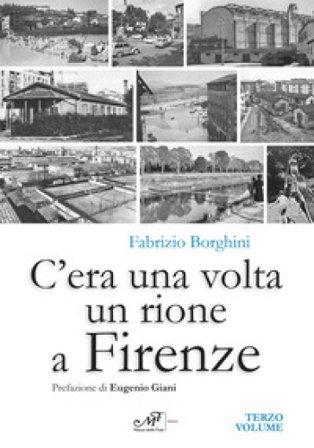 C'era una volta un rione a Firenze. Vol. 3 Fabrizio Borghini