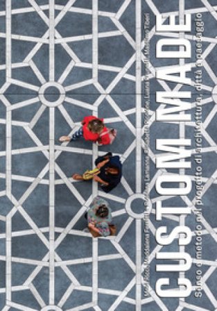 Custom made. Senso e metodo nel progetto di architettura, città e paesaggio Mosè Ricci