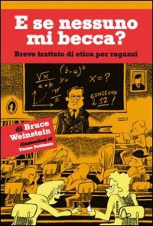 E se nessuno mi becca? Breve trattato di etica per ragazzi Bruce Weinstein