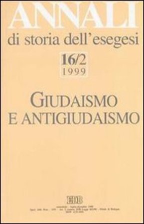 Annali di storia dell'esegesi. Giudaismo e antigiudaismo. Vol. 16/2: 1999 NA