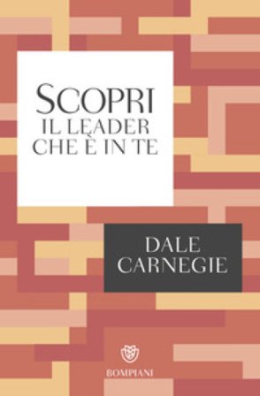 Scopri il leader che è in te Dale Carnegie