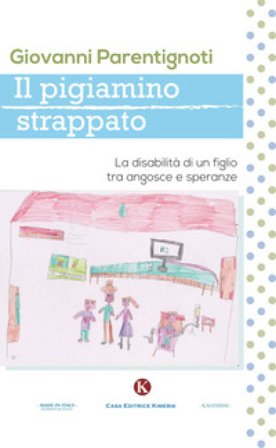 Il pigiamino strappato. La disabilità di un figlio tra angosce e speranze Giovanni Parentignoti
