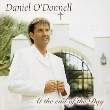At the end of the day (16 trax ) Daniel O'Donnell