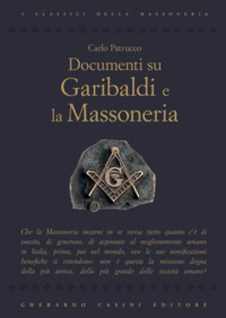 Documenti su Garibaldi e la massoneria Carlo Petrucco