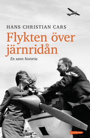 Flykten över järnridån : en sann historia - Bok av Hans Christian Cars - Inbunden