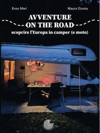 Avventure on the road: scoprire l'Europa in camper (e moto) Enzo Mari