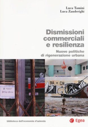 Dismissioni commerciali e resilienza. Nuove politiche di rigenerazione urbana Luca Tamini