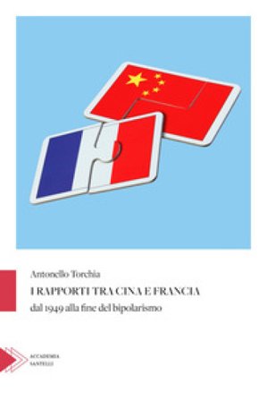 I rapporti tra Cina e Francia dal 1949 alla fine del bipolarismo Antonello Torchia
