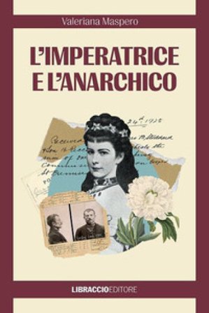 L'imperatrice e l'anarchico Valeriana Maspero