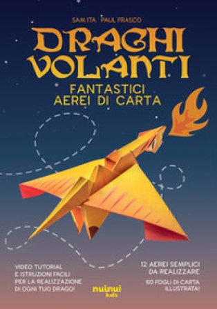 Draghi volanti. Fantastici aerei di carta. Ediz. a colori. Con 60 fogli di carta per origami Sam Ita