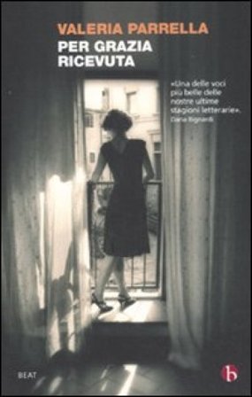 Per grazia ricevuta Valeria Parrella
