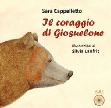 Il coraggio di Giosuelone. Ediz. a colori Sara Cappelletto