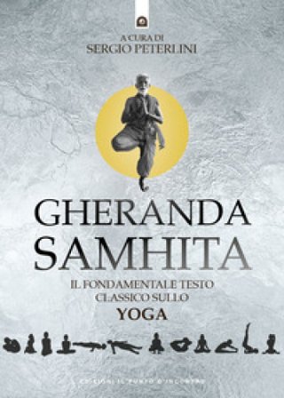 Gheranda samhita. Il fondamentale testo classico sullo yoga