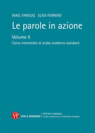 Le parole in azione. Con DVD-ROM. Vol. 2: Corso intermedio di arabo moderno standard Wael Farouq