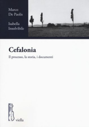 Cefalonia. Il processo, la storia, i documenti Marco De Paolis
