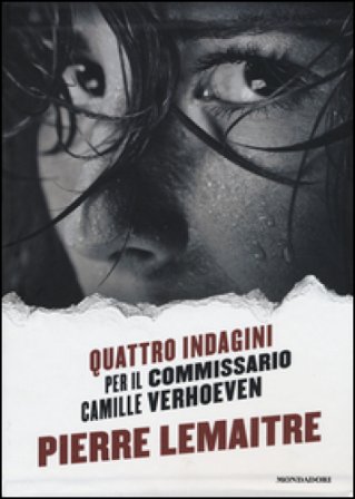 Quattro indagini per il Commissario Camille Verhoeven: Irène-Alex-Camille-Rosy & John Pierre Lemaitre