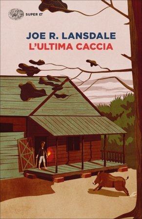 L'ultima caccia Joe R. Lansdale