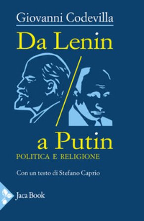 Da Lenin a Putin. Politica e religione Giovanni Codevilla