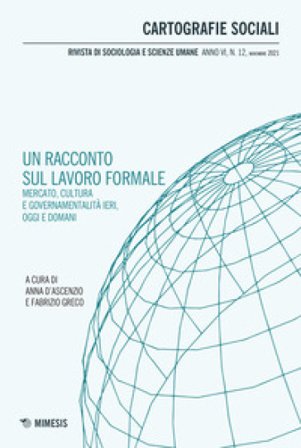 Cartografie sociali. Rivista di sociologia e scienze umane (2021). Vol. 12: Un racconto sul lavoro formale. Mercato, cultura e governabilità ieri, 