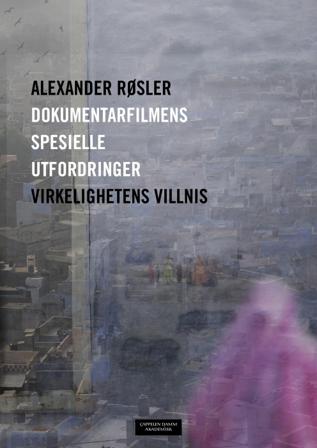 Dokumentarfilmens spesielle utfordringer - Bok av Alexander Røsler - Paperback