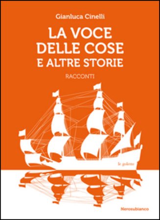 La voce delle cose e altre storie Gianluca Cinelli