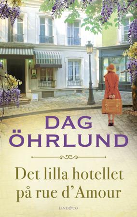 Det lilla hotellet på rue d'Amour - Bok av Dag Öhrlund - Inbunden