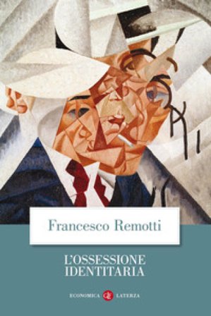 L'ossessione identitaria Francesco Remotti
