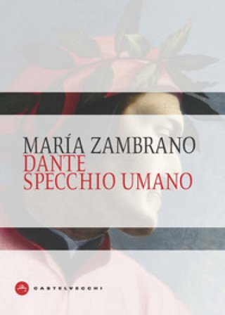 Dante specchio umano Maria Zambrano