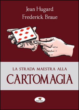 La strada maestra alla cartomagia Jean Hugard