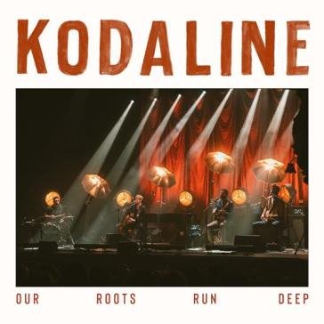 Our roots run deep KODALINE