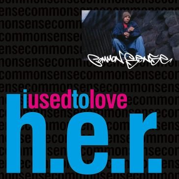 I used to love h.e.r. COMMON SENSE