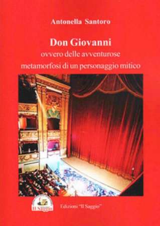 Don Giovanni. Ovvero delle avventure metamorfosi di un personaggio mitico Antonella Santoro
