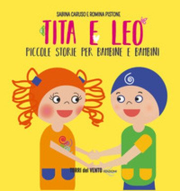 Tita e Leo. Piccole storie per bambine e bambini Sabina Caruso