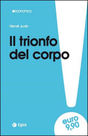 Il trionfo del corpo Hervé Juvin