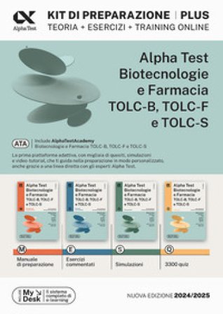 Alpha Test plus. Biotecnologie e farmacia TOLC-B, TOLC-F e TOLC-S. Kit di preparazione plus. Ediz. MyDesk. Con software di simulazione Stefano 