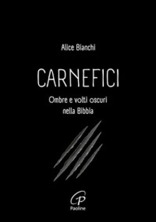 Carnefici. Ombre e volti oscuri nella Bibbia Alice Bianchi