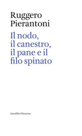 Il nodo, il canestro, il pane e il filo spinato Ruggero Pierantoni