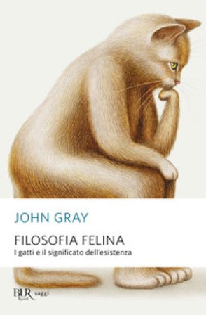 Filosofia felina. I gatti e il significato dell'esistenza John Gray