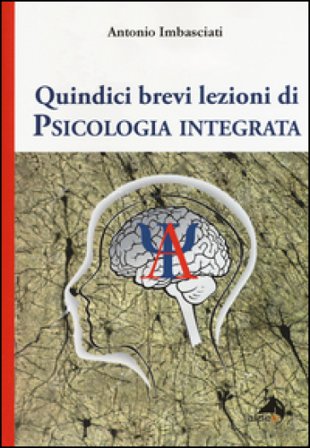 Quindici brevi lezioni di psicologia integrata Antonio Imbasciati
