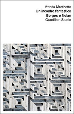 Un incontro fantastico. Borges e Nolan Vittoria Martinetto