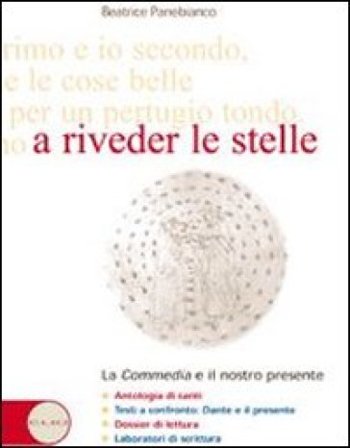A riveder le stelle. La Commedia e il nostro presente. Per le Scuole superiori. Con espansione online Beatrice Panebianco
