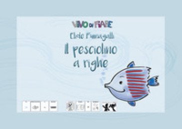 Il pesciolino a righe. Testo in simboli. Schede per Kamishibai. Ediz. illustrata. Con audiolibro Elide Fumagalli