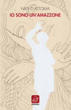 Io sono un'amazzone Niky D'Attoma