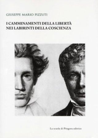 I camminamenti della libertà nei labirinti della coscienza Giuseppe Mario Pizzuti