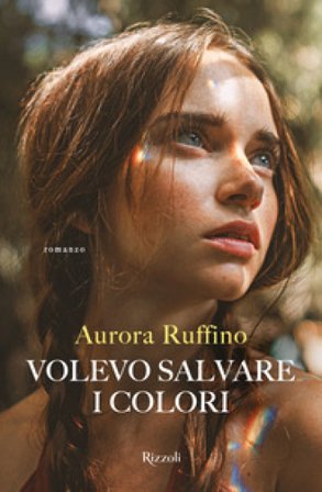Volevo salvare i colori Aurora Ruffino