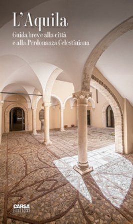 L'Aquila. Guida breve alla città e alla Perdonanza Celestiniana Maurizio D'Antonio