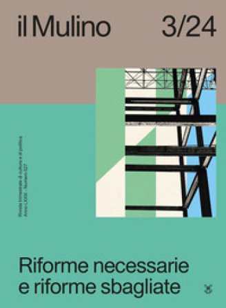 Il Mulino. Rivista trimestrale di cultura e di politica (2024). Vol. 3: Riforme necessarie e riforme sbagliate