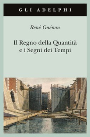 Il regno della quantità e i segni dei tempi René Guénon
