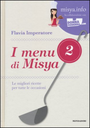 I menu di Misya. Le migliori ricette per tutte le occasioni. Ediz. illustrata. Vol. 2 Flavia Imperatore