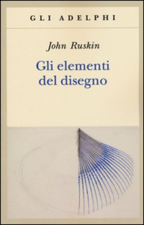 Gli elementi del disegno John Ruskin